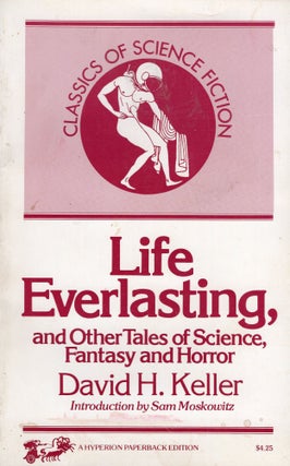 Item #307937 Life Everlasting and Other Tales of Science, Fantasy, and Horror (Classics of...