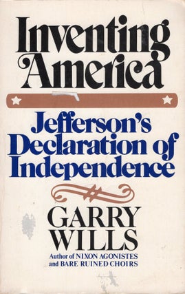 Item #308769 Inventing America: Jefferson's Declaration of Independence. Garry Wills