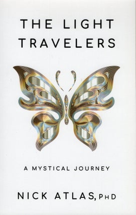 Item #308777 The Light Travelers: A Mystical Journey. Atlas PhD Nick