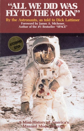 Item #308946 All We Did Was Fly to the Moon. Dick Lattimer