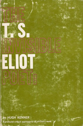 Item #309083 The Invisible Poet: T.S. Eliot. Hugh Kenner