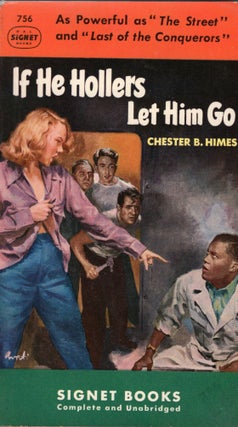 Item #309525 If He Hollers Let Him Go -- 756, Complete and Unabridged. Chester B. Himes