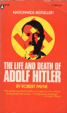 Item #309777 The Life and Death of Adolf Hitler. Robert Payne