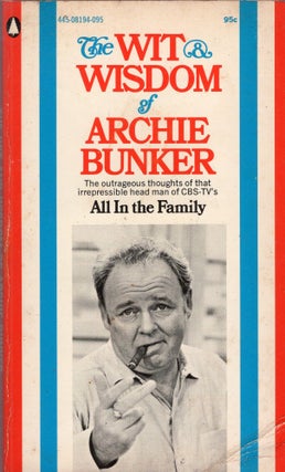 Item #309779 The Wit & Wisdom of Archie Bunker. Norman Lear