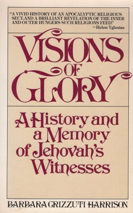 Item #309892 Visions of Glory: A History and a Memory of Jehovah's Witnesses. Barbara G. Harrison