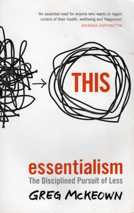 Item #310162 Essentialism: The Disciplined Pursuit of Less. Greg McKeown