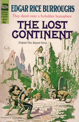 Item #310221 The Lost Continent -- 49291 (Original Title: Beyond Thirty). Edgar Rice Burroughs