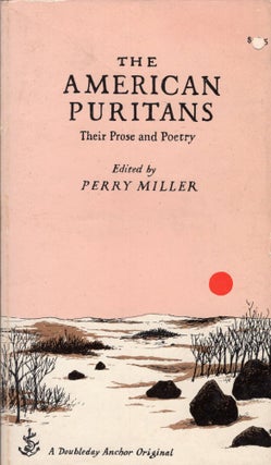 Item #310504 The American Puritans, Their Prose and Poetry (A Doubleday Anchor Original). Perry...