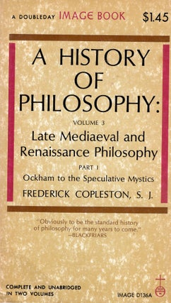 Item #310752 A History of Philosophy Vol 3: Late Mediaeval and Renaissance Philosophy Part I:...
