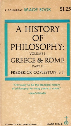 Item #310756 A History of Philosophy: Volume 1, Greece & Rome Part 1 -- D134A. S. J. Copleston,...