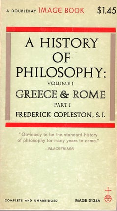 Item #310757 A History of Philosophy, Volume I: Greece & Rome, Part II -- D134B. S. J. Copleston,...