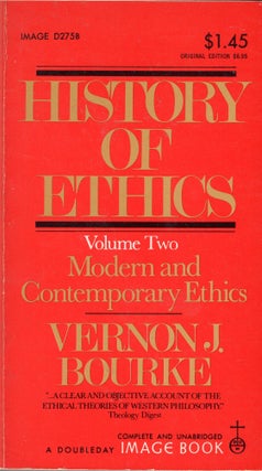 Item #310758 History of Ethics Volume Two; Modern & Contemporary Ethics -- D275B. Vernon J. Bourke
