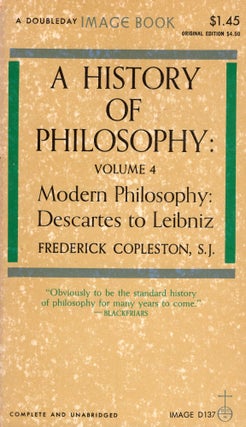 Item #310760 History of Philosophy, Volume 4: Descartes to Leibniz -- D137. S. J. Copleston,...