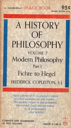 Item #310871 A History of Philosophy, Volume 7: Modern Philosophy, Part I; Fichte to Hegel -- D...