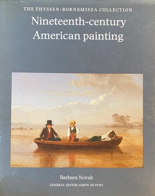 Item #310927 Nineteenth-Century American Painting/the Thyssen-Bornemisza Collection. B. A. Novak