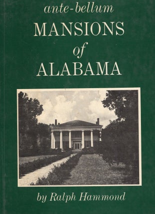 Item #310941 Ante-Bellum Mansions of Alabama. Ralph Hammond