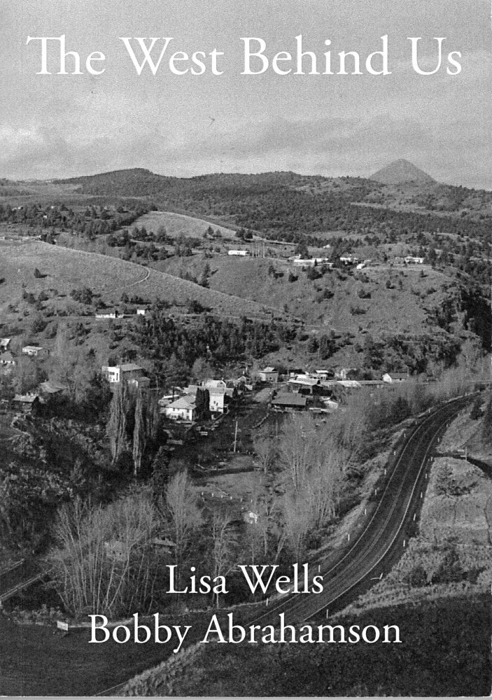 Item #311233 The West Behind Us Lisa Wells; Bobby Abrahamson Published by Bobby Abrahamson. Wells Lisa, Bobby Abrahamson.