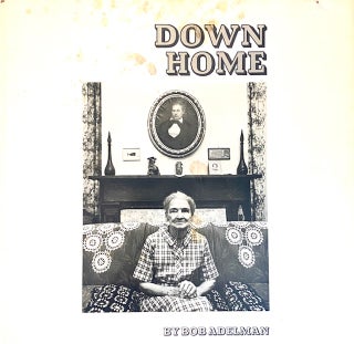 Item #311416 Down Home: Camden, Alabama (A Prairie House Book). Bob Adelman, Susan Hall