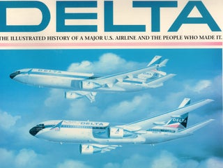 Item #311660 Delta, an Airline and Its Aircraft: The Illustrated History of a Major U.S. Airline...