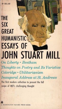 Item #311712 The Six Great Humanistic essays of John Stuart Mill. John Stuart Mill
