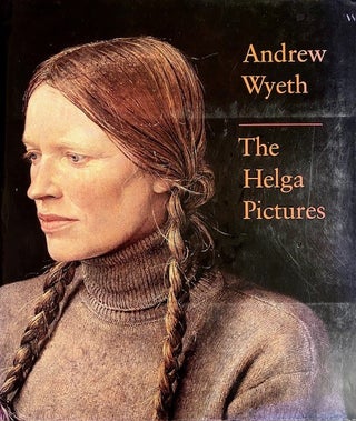 Item #311796 Andrew Wyeth : The Helga Pictures. JOHN WILMERDING