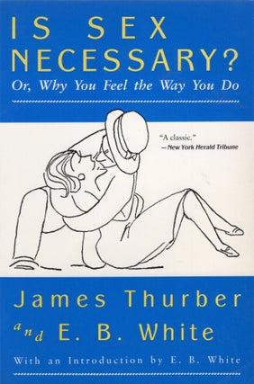 Item #311855 Is Sex Necessary?: Or, Why You Feel the Way You Do. James Thurber