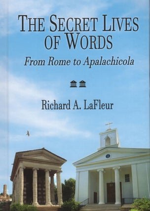 Item #311930 The Secret Lives of Words: From Rome to Apalachicola (color illustrations). Richard...