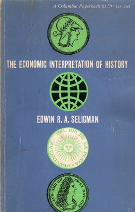 Item #312714 Economic Interpretation of History -- 2nd edition, revised. Edwin Seligman