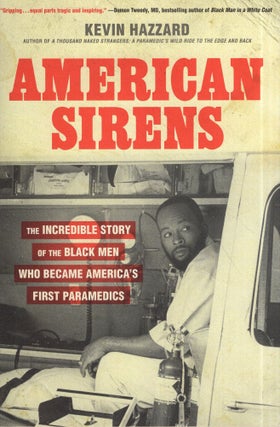 Item #313055 American Sirens: The Incredible Story of the Black Men Who Became America's First...