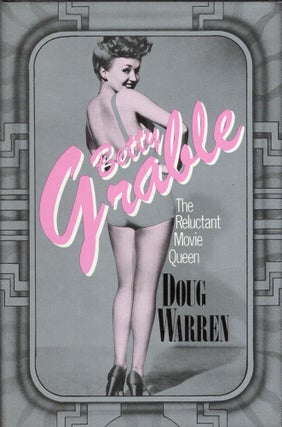 Item #313285 Betty Grable, the Reluctant Movie Queen. Doug Warren