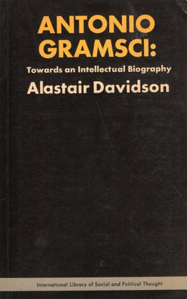 Item #313548 Antonio Gramsci: Towards an intellectual biography (International library of social...