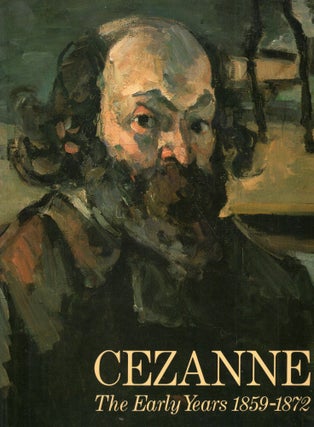 Item #313778 Cezanne The early years 1859 - 1872. Lawrence Gowing, MaryAnne, Stevens, Paul,...