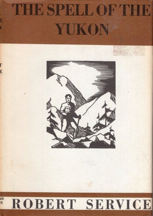 Item #313916 The Spell of the Yukon and Other Verses. Robert Service