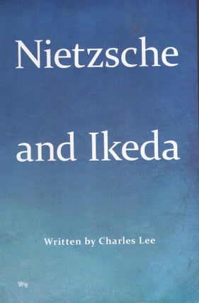 Item #314008 Nietzsche and Ikeda. Charles Lee