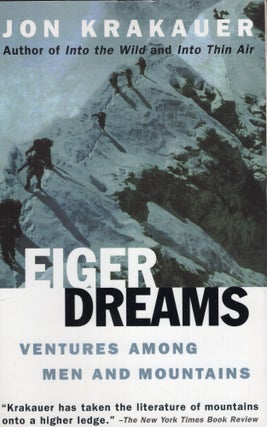 Item #314140 Eiger Dreams: Ventures Among Men and Mountains. JON KRAKAUER