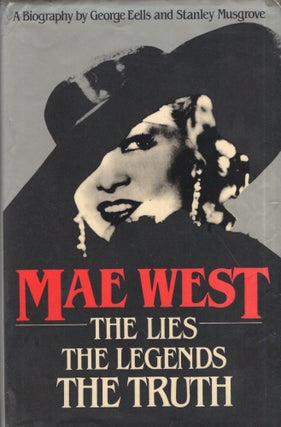 Item #314209 Mae West: The Lies, the Legends, the Truths. George Eells, Stanley Musgrove