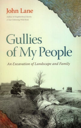 Item #314250 Gullies of My People: An Excavation of Landscape and Family. John Lane