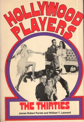 Item #314338 Hollywood Players: The Thirties. James Robert Parish, William T. Leonard