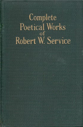 Item #315103 Complete Poetical Works of Robert W. Service. Robert W. Service