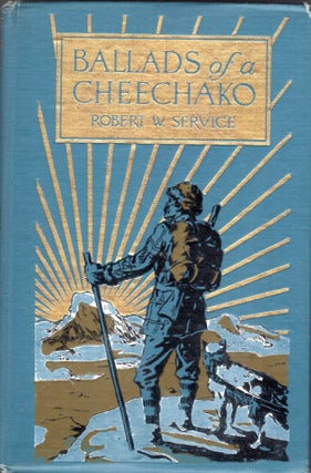 Item #315263 Ballads of a Cheechako. Robert W. Service