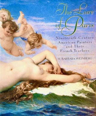 Item #315265 Lure of Paris: Nineteenth-Century American Painters and Their French Teachers. H....