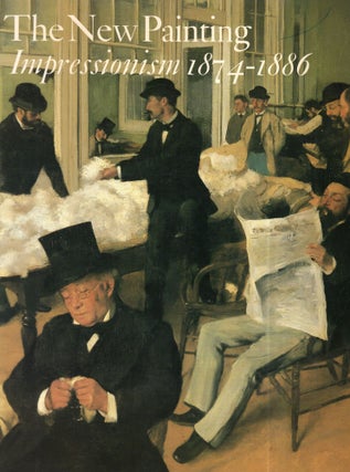 Item #315277 New Painting: Impressionism 1874-1886. Charles S Moffett, Barbara L., Williams,...