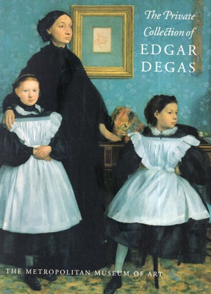 Item #315283 The Private Collection of Edgar Degas. Edgar Degas, Dumas Ann, Catalogue by
