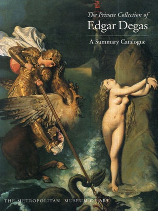 Item #315284 The Private Collection of Edgar Degas: A Summary Catalogue. Ann Dumas, Colta, Ives