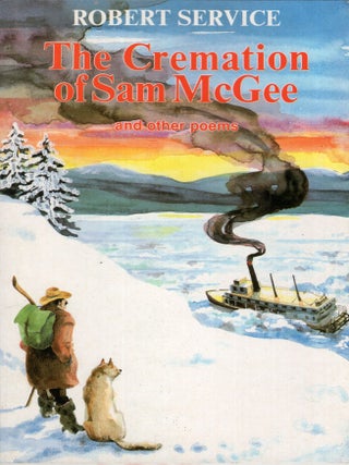 Item #315287 Cremation of Sam McGee and Other Poems. Robert W. Service, Mariken Van Nimwegen