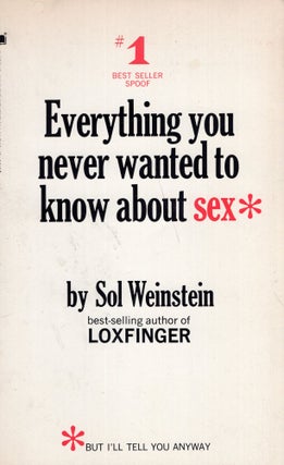 Item #315936 Everything You Never Wanted to Know About Sex. Sol Weinstein