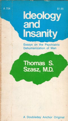 Item #315944 Ideology and Insanity. Thomas A. Szasz