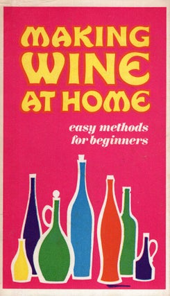 Item #316117 MAKING WINE AT HOME. easy methods for beginners. FRANK J. MAC HOVEC