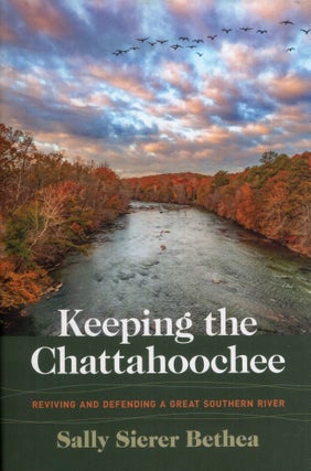 Item #316214 Keeping the Chattahoochee: Reviving and Defending a Great Southern River (Wormsloe...