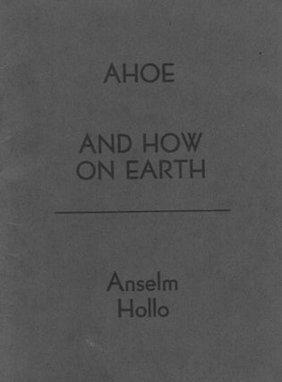 Item #316317 AHOE (And How on Earth). Anselm Hollo